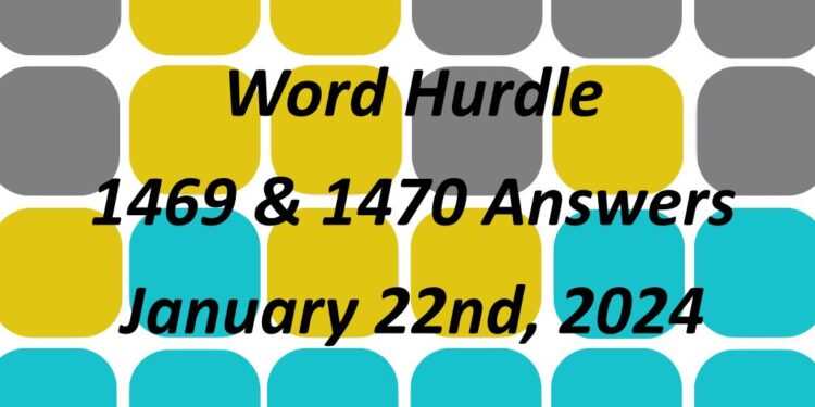 Word Hurdle #1469 & #1470 - 22nd January 2024