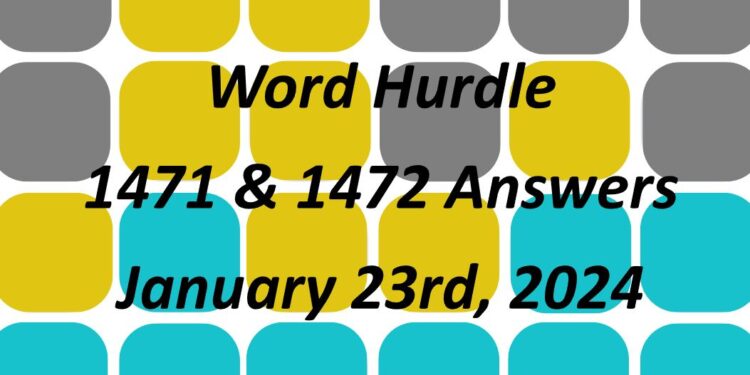 Word Hurdle #1471 & #1472 - 23rd January 2024