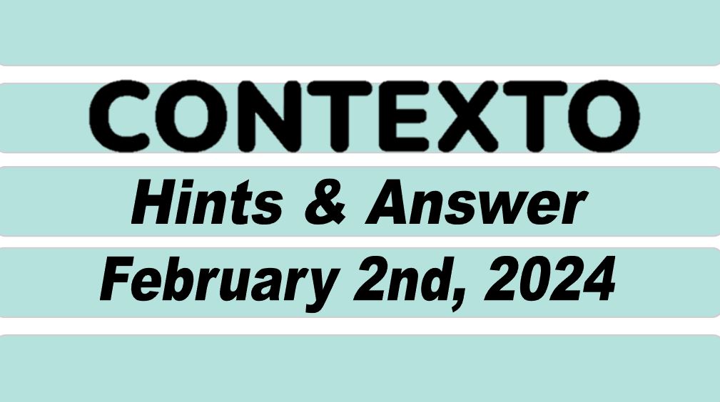 ‘Contexto’ 502 Answer Today February 2nd 2024 – Hints and Solution (2/2/24)
