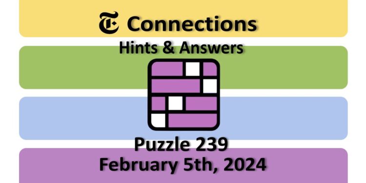 Daily NYT Connections 239 Answers - February 5th 2024