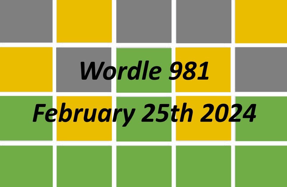 ‘Wordle’ Answer Today 981 February 25th 2024 Hints and Solution (2/25