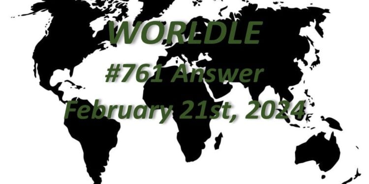 Daily Worldle 761 Answers - February 21st 2024