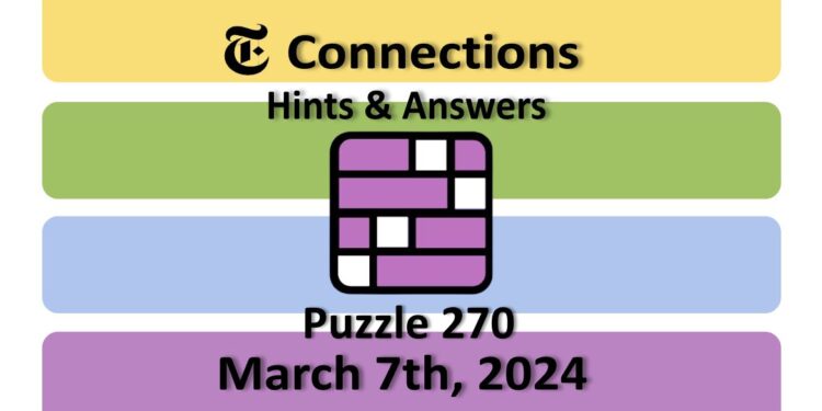 Daily NYT Connections 270 Answers - March 7th 2024