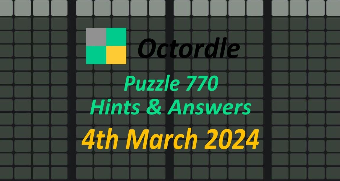 Daily ‘Octordle’ Answers 770 March 4th, 2024 Hints and Solutions (3/4