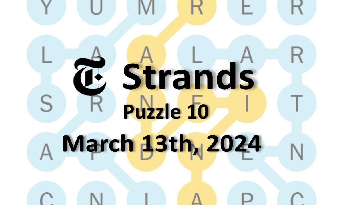 ‘nyt Strands Answers Today 10 March 13th 2024 Word Solutions 31324 Fortnite Insider 