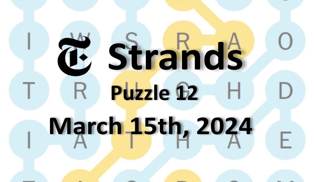 ‘NYT Strands’ Hints, Spangram Answers Today 12 March 15th, 2024 – Word ...