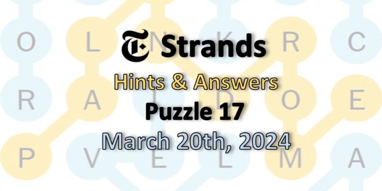 Daily Strands 17 Answers Today - 20th March 2024