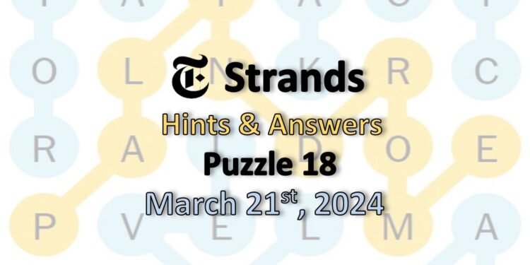 Daily Strands 18 Answers Today - 21st March 2024