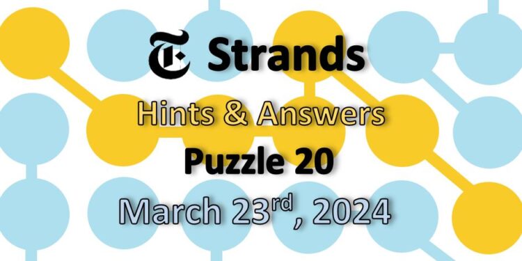 Daily Strands 20 Answers Today - 23rd March 2024