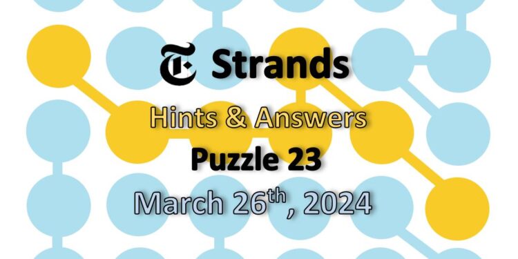 Daily Strands 23 Answers Today - 26th March 2024