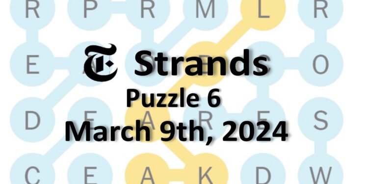 Daily Strands 6 Answers Today - 9th March 2024