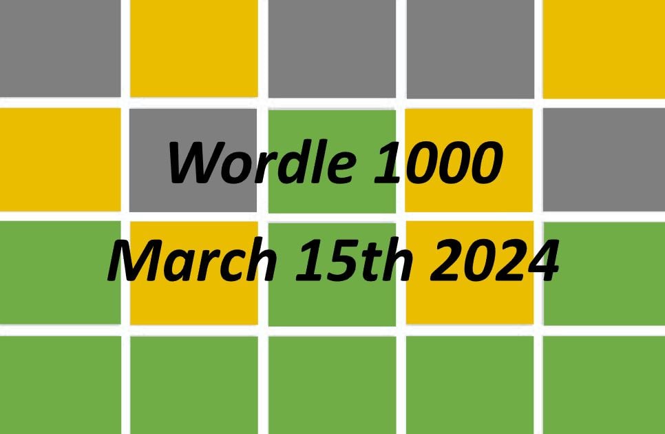 ‘Wordle’ Answer Today 1000 March 15th 2024 Hints and Solution (3/15