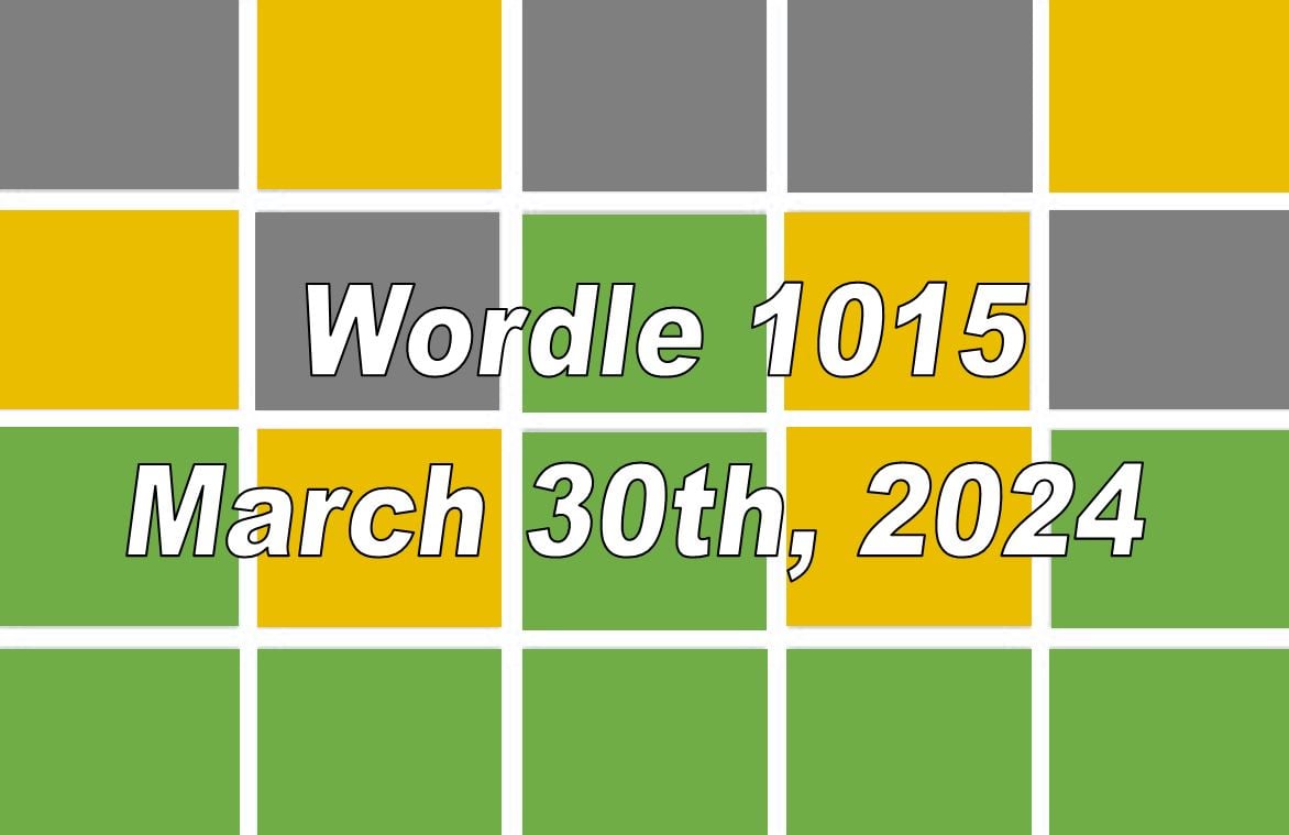 ‘Wordle’ Answer Today 1015 March 30th 2024 Hints and Solution (3/30