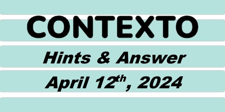 Daily Contexto 572 - April 12th 2024