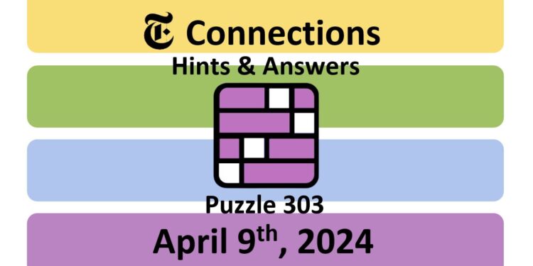 Daily NYT Connections 303 Answers - April 9th 2024