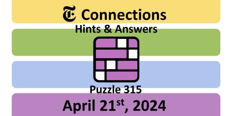 Daily NYT Connections 315 Answers - April 21st 2024