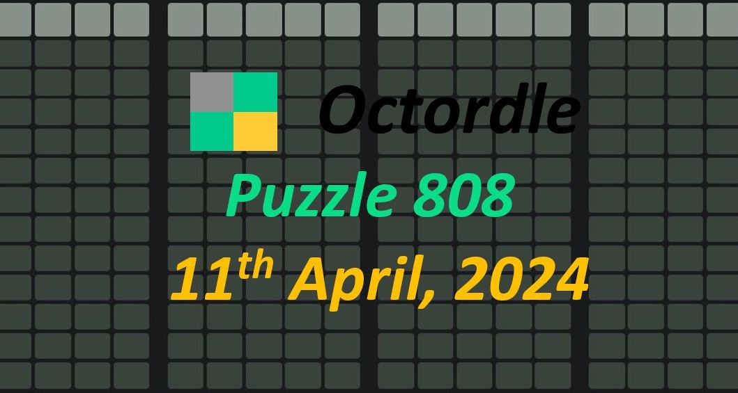 Daily ‘Octordle’ Answers 808 April 11th, 2024 Hints and Solutions (4