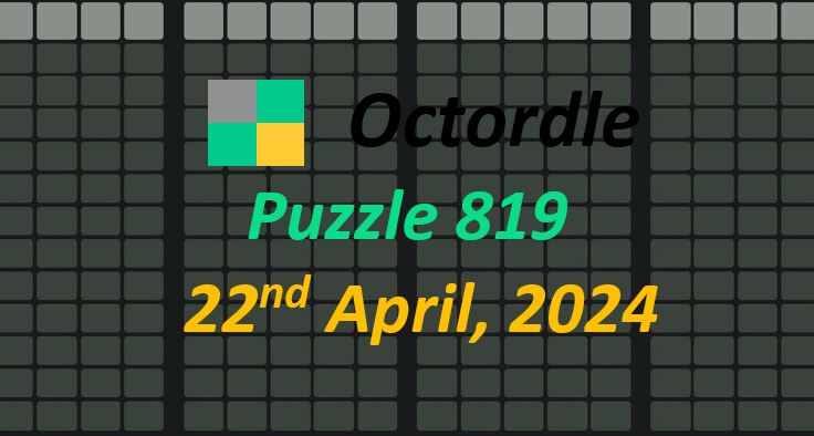 Daily ‘Octordle’ Answers 819 April 22nd, 2024 – Hints and Solutions (4/22/24)