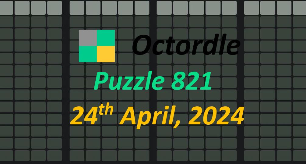 Daily ‘Octordle’ Answers 821 April 24th, 2024 – Hints and Solutions (4/24/24)
