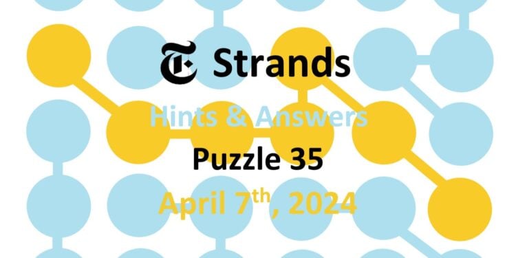 Daily Strands 35 Answers Today - 7th April 2024