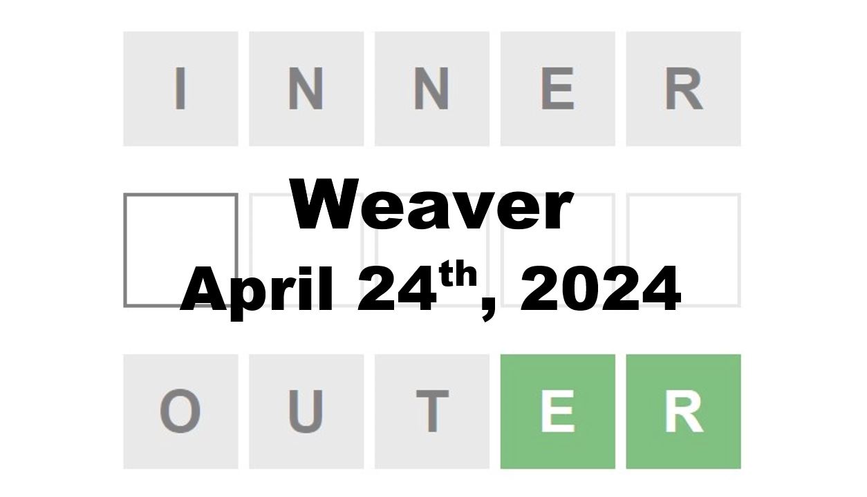 Today’s ‘Weaver’ Answer: April 24th 2024 Hints and Solution