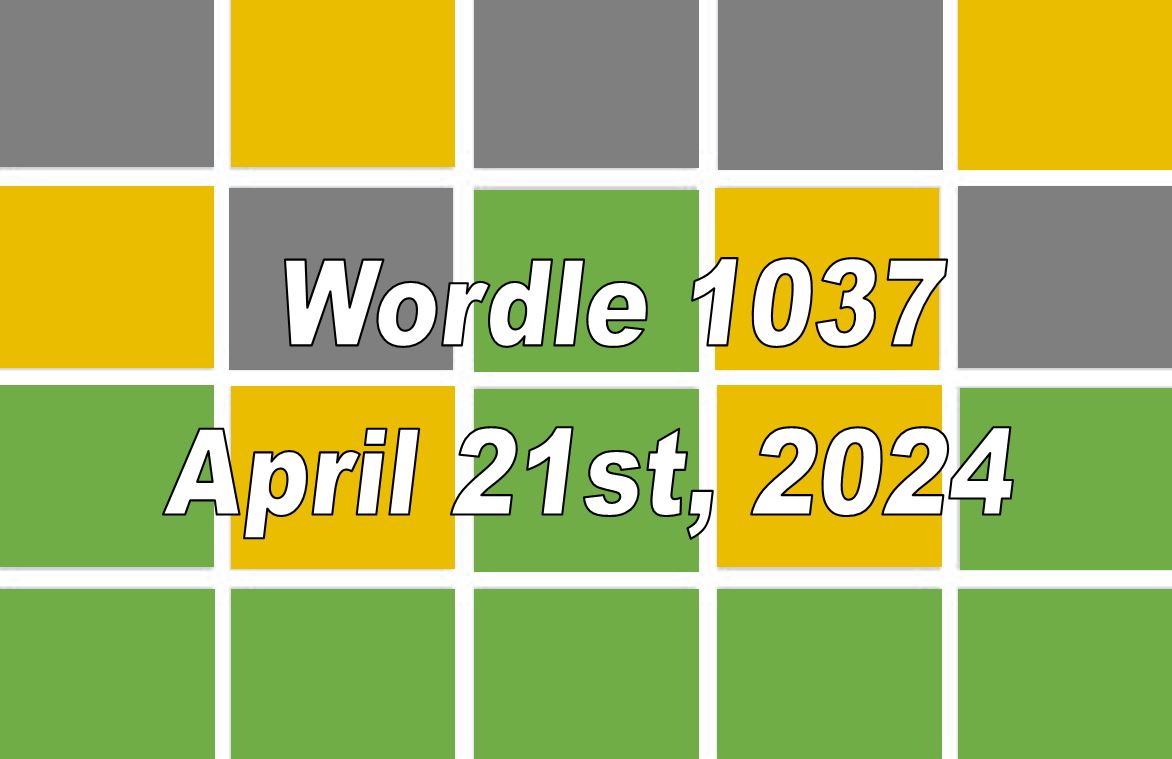 ‘Wordle’ Answer Today 1037 April 21st 2024 – Hints and Solution (4/21/24)