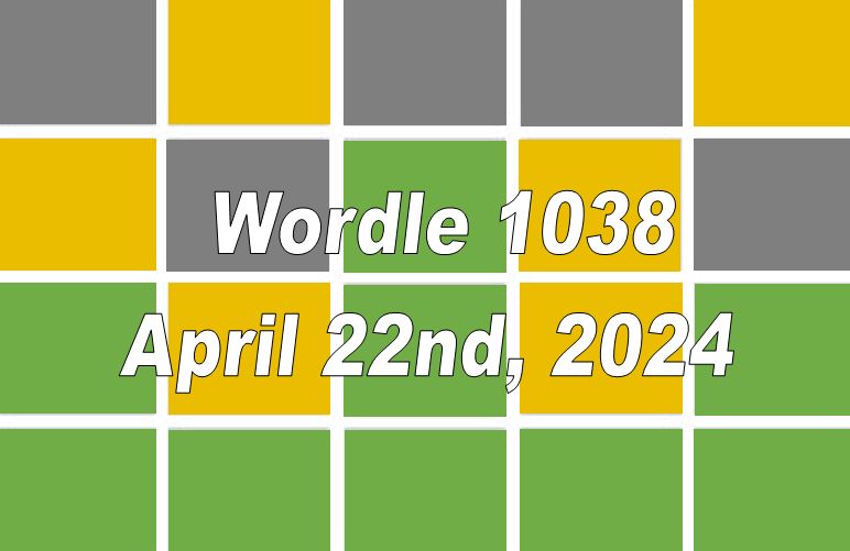 ‘Wordle’ Answer Today 1038 April 22nd 2024 – Hints and Solution (4/22/24)