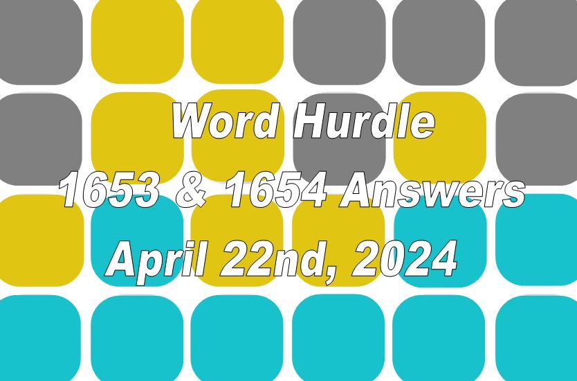 Today’s ‘Word Hurdle’ 1653 and 1654 – April 22nd, 2024 Answers and Hints