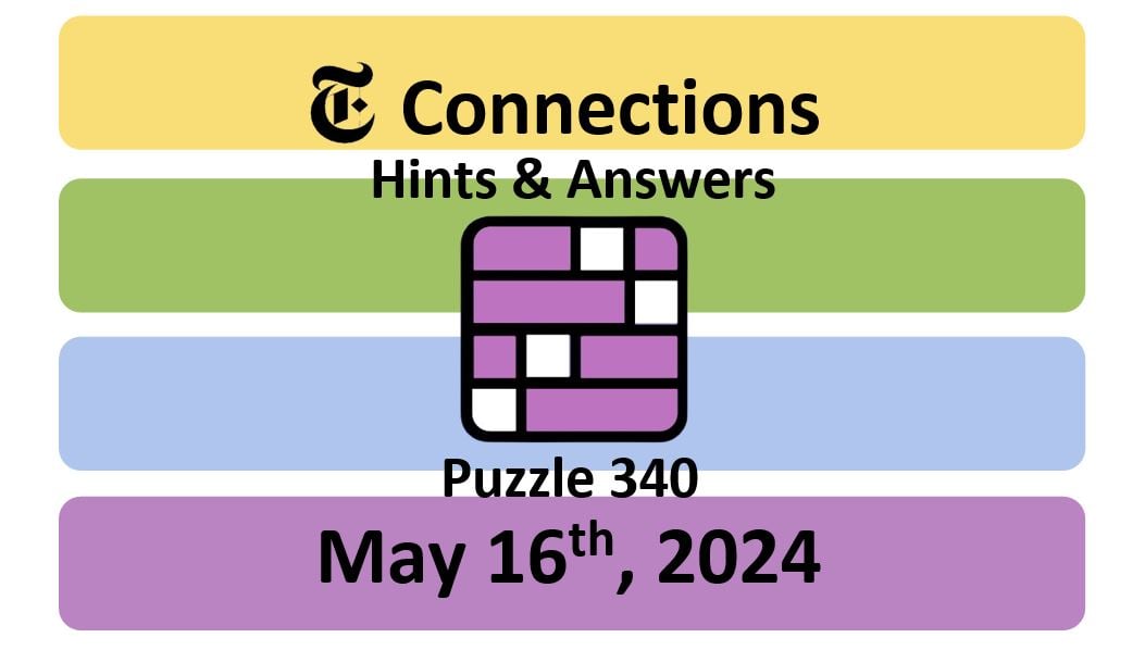 ‘NYT Connections’ Answers Today 340 May 16th, 2024 Hints and