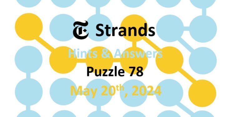 Daily Strands 78 Answers Today - 20th May 2024