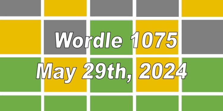 ‘Wordle’ Answer Today 1075 May 29th 2024 – Hints And Solution (5/29/24 ...