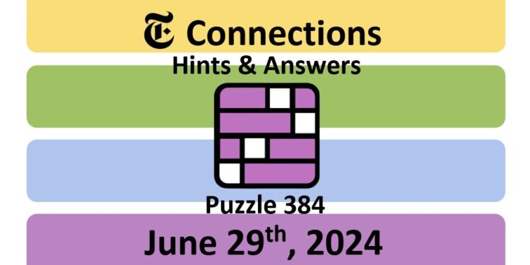 Daily NYT Connections 384 Answers - June 29th 2024