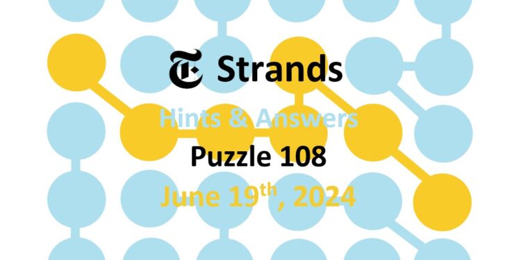 Daily Strands 108 Answers Today - 19th June 2024