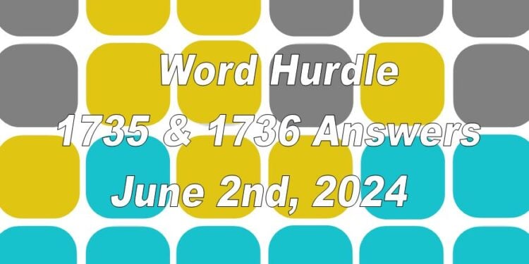 Today’s ‘Word Hurdle’ 1735 and 1736 – June 2nd, 2024 Answers and Hints ...