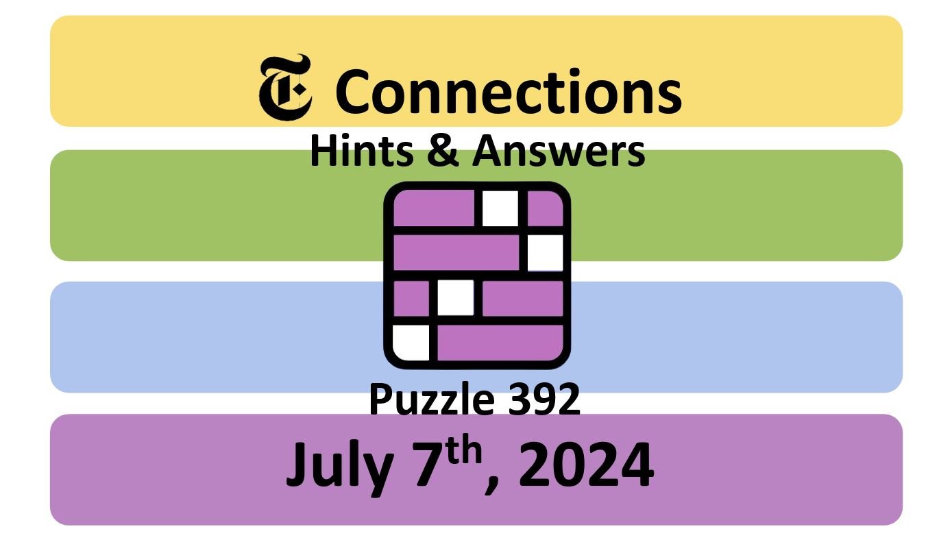 ‘NYT Connections’ Answers Today 392 July 7th, 2024 Hints and