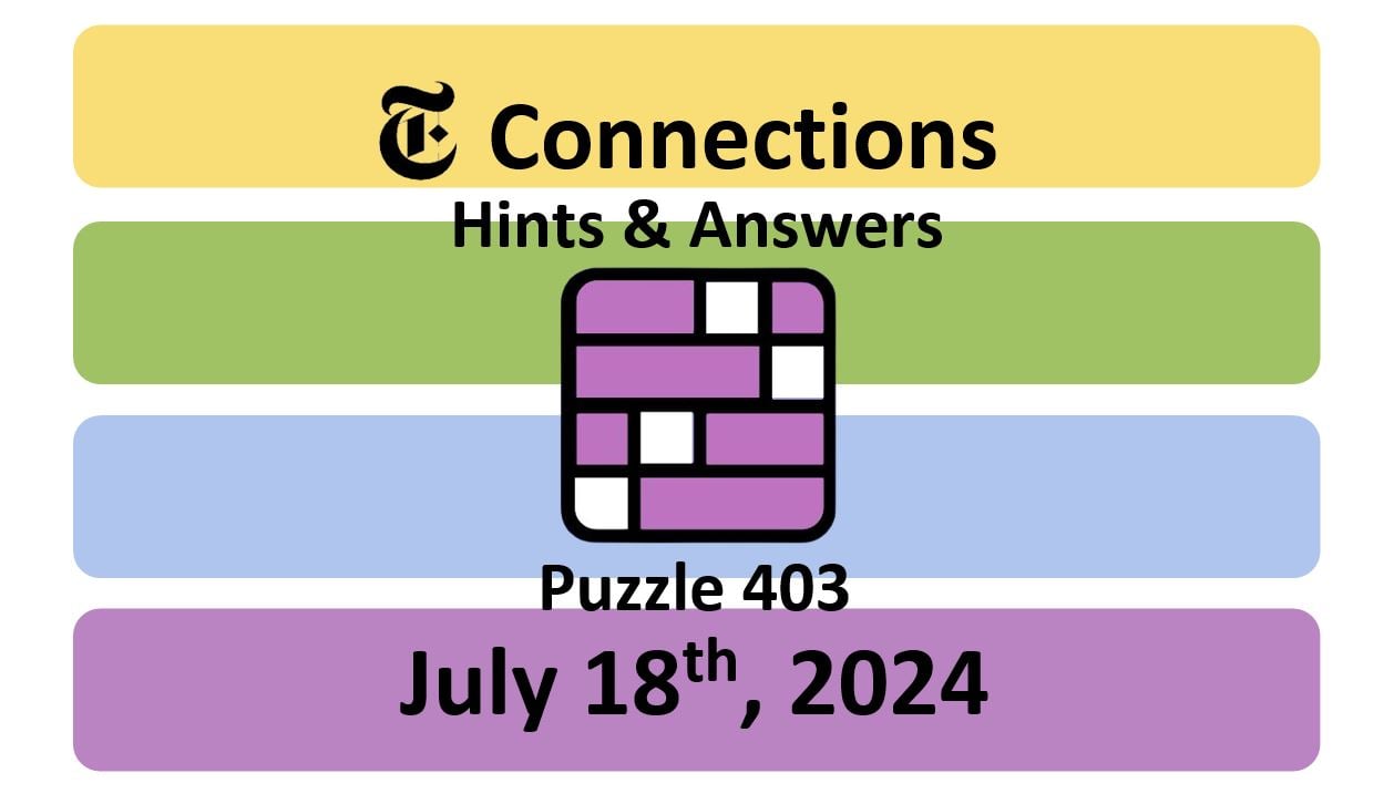 ‘NYT Connections’ Answers Today 403 July 18th, 2024 – Hints and Solutions (7/18/24)