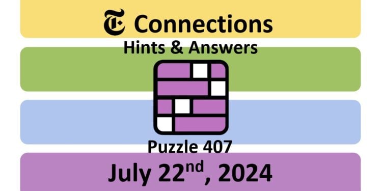 Daily NYT Connections 407 Answers - July 22nd 2024