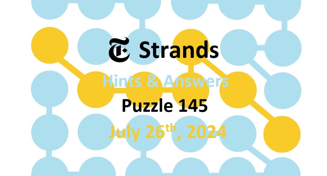 Today’s NYT ‘Strands’ #145 Hints, Spangram Answers July 26th 2024 – Word Solutions (7/26/24)