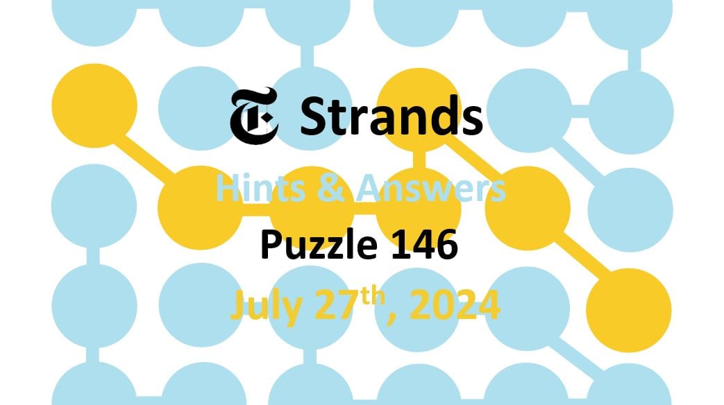 Today’s NYT ‘Strands’ #146 Hints, Spangram Answers July 27th 2024 ...