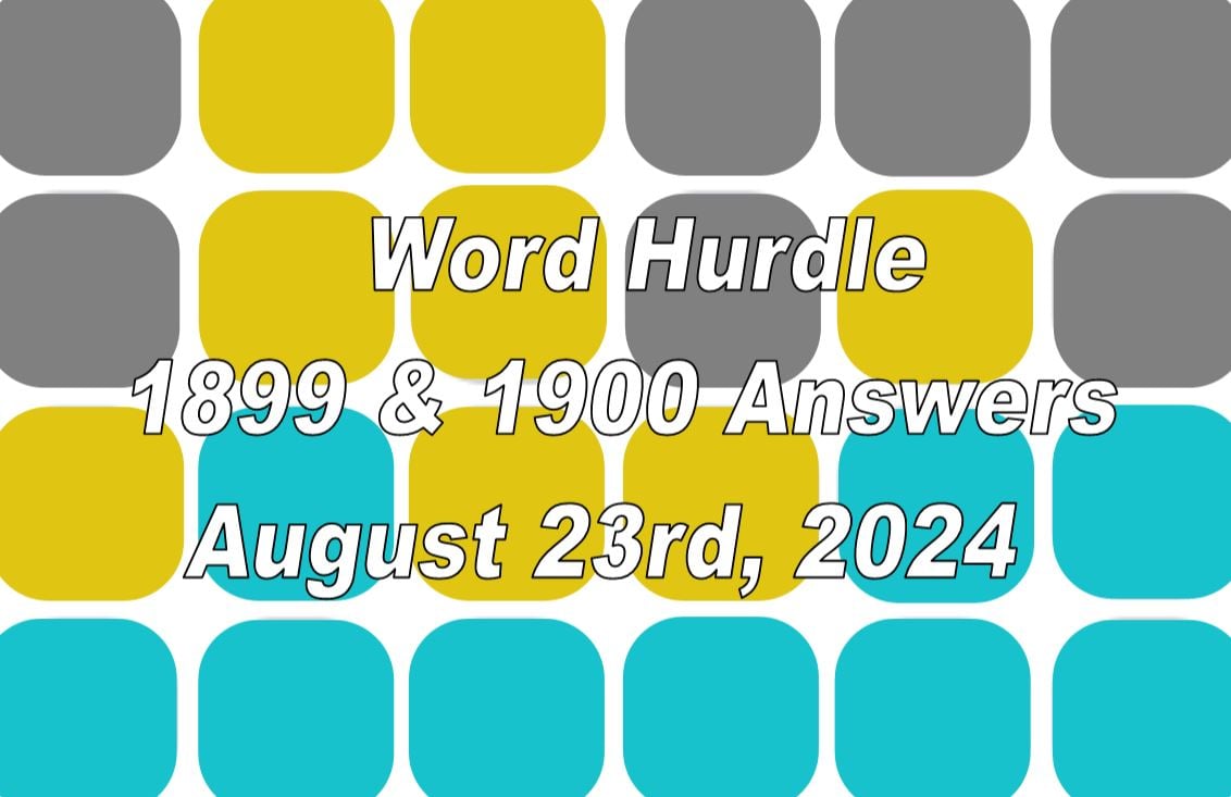 Today’s ‘Word Hurdle’ 1899 and 1900 August 23rd, 2024 Answers and