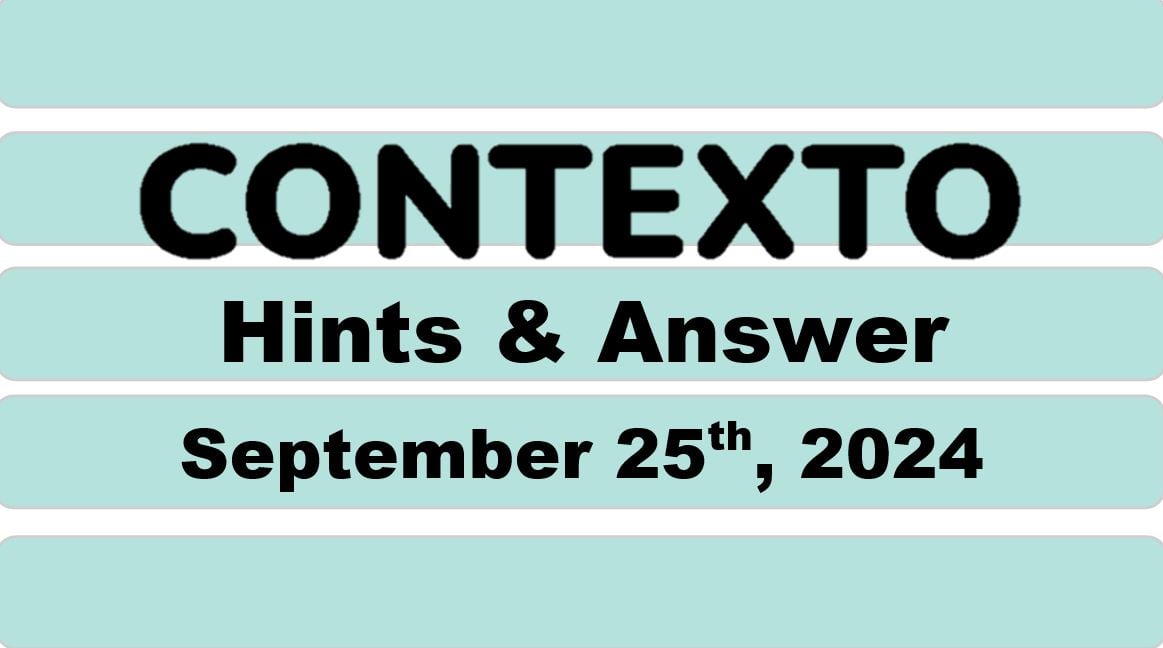 ‘Contexto’ 738 Answer Today September 25th 2024 – Hints and Solution (9/25/24)