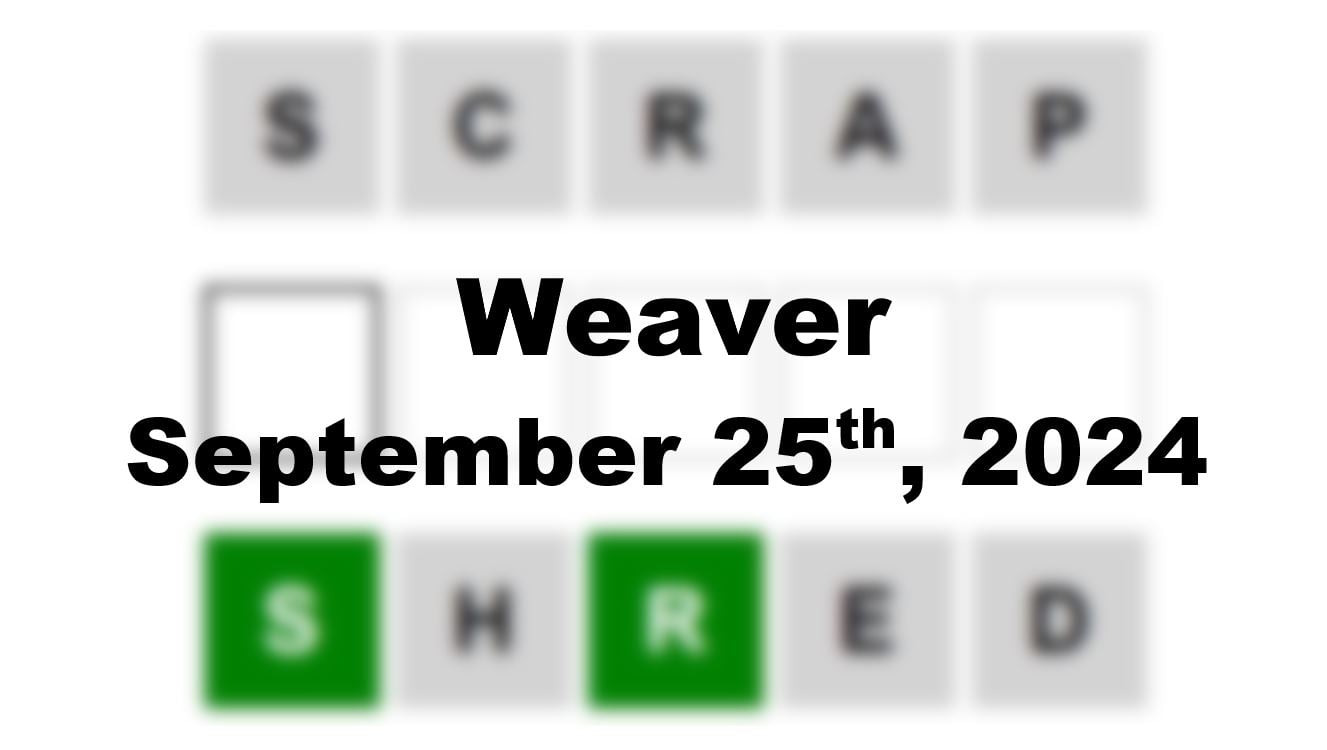 Today’s ‘Weaver’ Answer: September 25th 2024 Hints and Solution