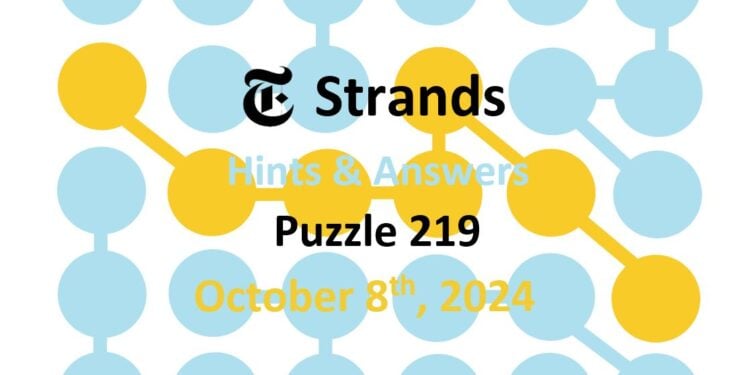 Daily Strands 219 Answers Today - 8th October 2024