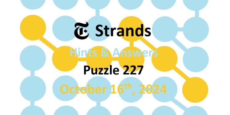 Daily Strands 227 Answers Today - 16th October 2024