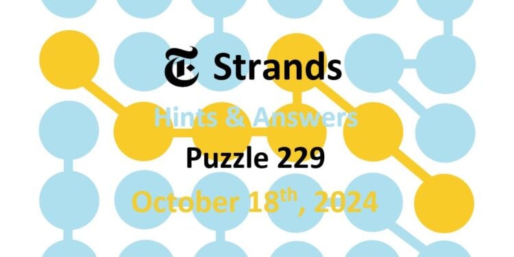 Daily Strands 229 Answers Today - 18th October 2024