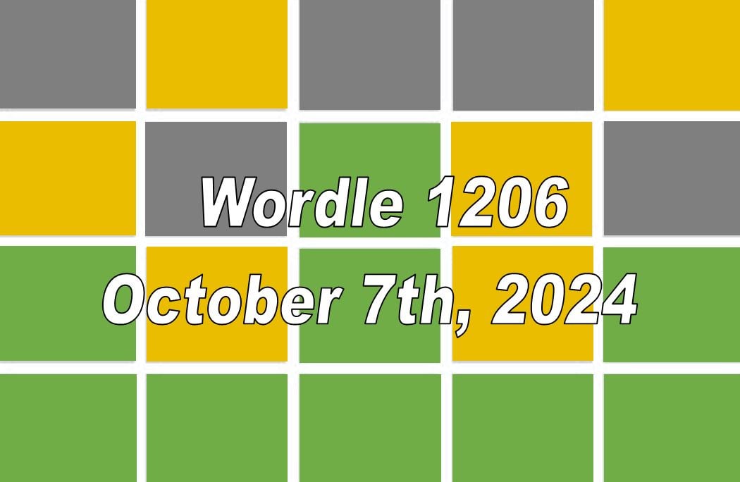 ‘Wordle’ Answer Today 1206 October 7th 2024 Hints and Solution (10/7