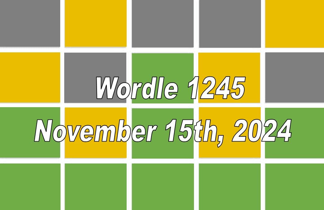 ‘Wordle’ Answer Today 1245 November 15th 2024 Hints and Solution (11