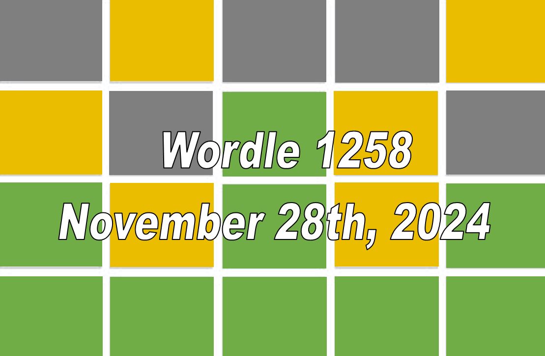 ‘Wordle’ Answer Today 1258 November 28th 2024 Hints and Solution (11