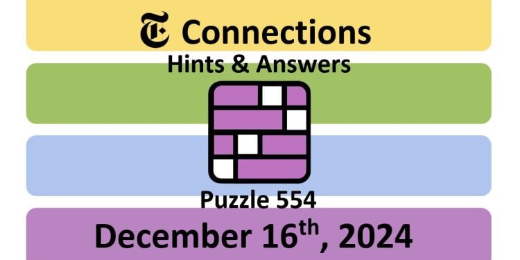 Daily NYT Connections 554 Answers - December 16th 2024