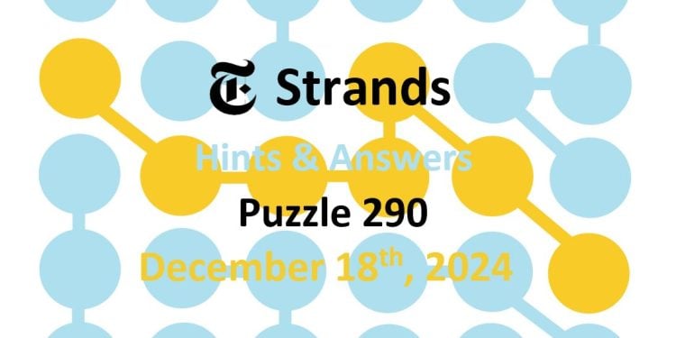 Daily Strands 290 Answers Today - 18th December 2024